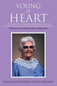 Title: Young At Heart: Columns by Linnea Lindgren Young, Author: Roger Allan Young;Kate Forgach