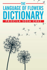 Title: The Language of Flowers Dictionary, Author: Priscila Sosa Cruz