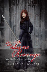 Title: The Lions Revenge: The Scarlet Lioness Trilogy, Author: Kefira Bar-Golani