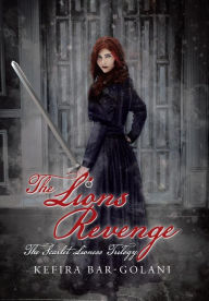 Title: The Lions Revenge: The Scarlet Lioness trilogy, Author: Kefira Bar-Golani