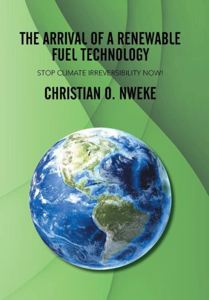 The Arrival of a Renewable Fuel Technology: Stop Climate Irreversibility Now!