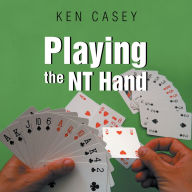 Title: Playing the NT Hand, Author: Ken Casey