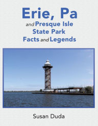 Title: Erie, Pa and Presque Isle State Park Facts and Legends, Author: Susan L. Duda