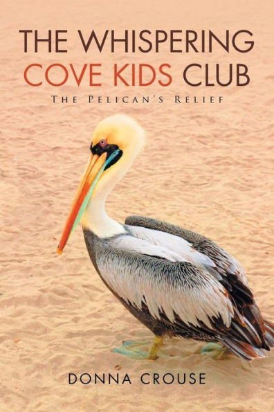 The Whispering Cove Kids Club: Pelican's Relief