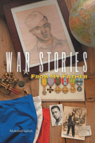 Title: War Stories from My Father, Author: Abdellatif Lahlali