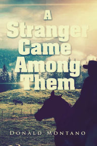 Title: A Stranger Came Among Them, Author: Donald Montano