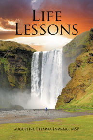 Title: Life Lessons, Author: Augustine Etemma Inwang MSP