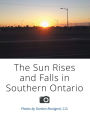 The Sun Rises and Falls in Southern Ontario