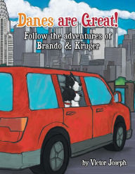 Title: Danes Are Great! Follow the Adventures of Brando & Kruger: Into the City, Author: Victor Joseph