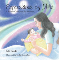 Title: Expressions of Milk: A Poetry Collection for Mothers, Author: Juhi Kunde