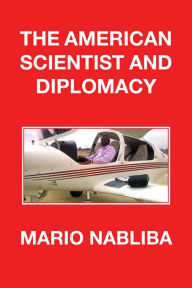 Title: The American Scientist and Diplomacy, Author: Mario Nabliba