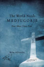 The World Needs Medjugorje Now More Than Ever