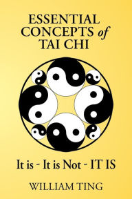 Title: Essential Concepts of Tai Chi, Author: William Ting