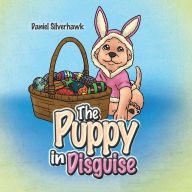 Title: The Puppy in Disguise, Author: Daniel Silverhawk