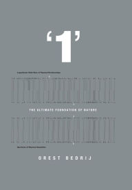 Title: '1': The Ultimate Foundation of Nature, Author: Orest Bedrij