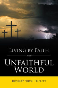 Title: Living by Faith In an Unfaithful World, Author: Richard 