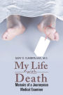 MY LIFE WITH DEATH: MEMOIRS OF A JOURNEYMAN MEDICAL EXAMINER