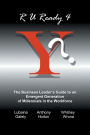 R U Ready 4 Y?: The Business Leader's Guide to an Emergent Generation of Millennials in the Workforce