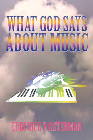 Title: What God Says About Music, Author: Eurydice V. Osterman