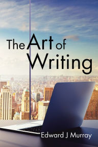 Title: The Art of Writing, Author: Edward J Murray