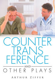 Title: COUNTERTRANSFERENCE and Other Plays, Author: Arthur Ziffer