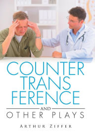 Title: COUNTERTRANSFERENCE and Other Plays, Author: Arthur Ziffer