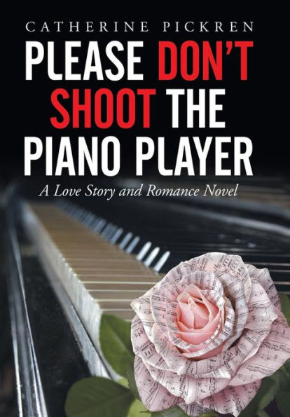 Please Don't Shoot the Piano Player: A Love Story and Romance Novel