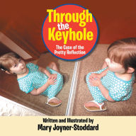 Title: Through the Keyhole: The Case of the Pretty Reflection, Author: Mary Joyner - Stoddard