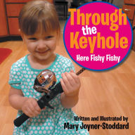 Title: Through the Keyhole: Here Fishy Fishy, Author: Mary Joyner-Stoddard