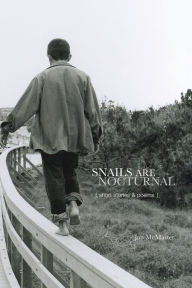 Title: Snails Are Nocturnal: Short Stories & Poems, Author: Jon McMaster