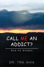 Call Me an Addict?: War on Women