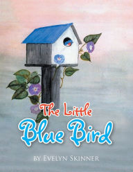 Title: The Little Blue Bird, Author: Evelyn Skinner