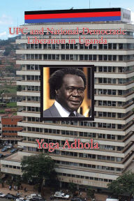 Title: UPC and National-Democratic Liberation in Uganda, Author: Yoga Adhola