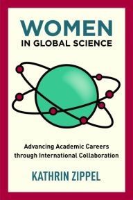 Title: Women in Global Science: Advancing Academic Careers through International Collaboration, Author: Kathrin Zippel