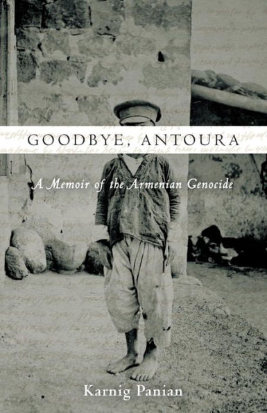 Goodbye, Antoura: A Memoir of the Armenian Genocide