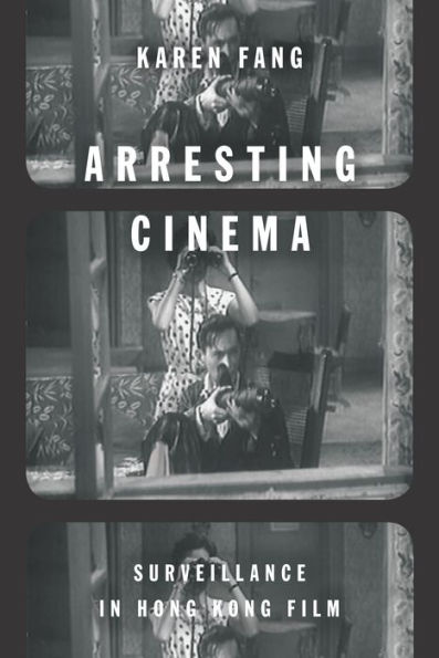 Arresting Cinema: Surveillance Hong Kong Film