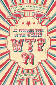 Title: WTF?!: An Economic Tour of the Weird, Author: Peter T. Leeson