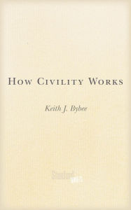 Title: How Civility Works, Author: Keith J Bybee