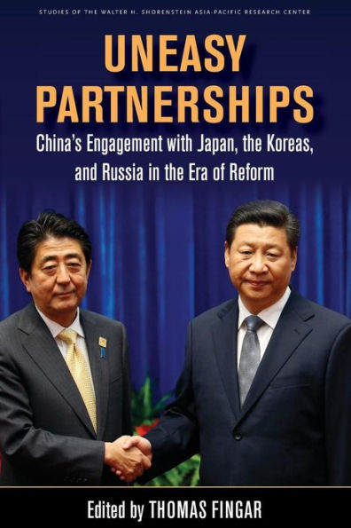 Uneasy Partnerships: China's Engagement with Japan, the Koreas, and Russia in the Era of Reform