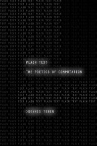Title: Plain Text: The Poetics of Computation, Author: Dennis Tenen