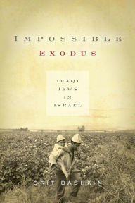 Title: Impossible Exodus: Iraqi Jews in Israel, Author: Orit Bashkin