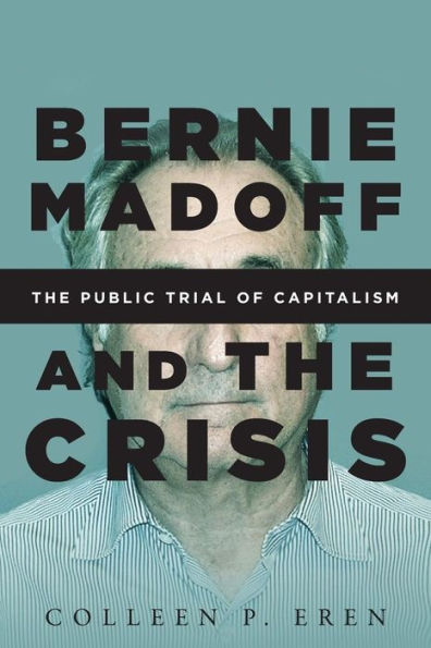 Bernie Madoff and The Crisis: Public Trial of Capitalism