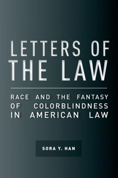 Letters of the Law: Race and Fantasy Colorblindness American Law