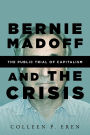 Bernie Madoff and the Crisis: The Public Trial of Capitalism