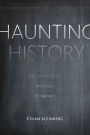 Haunting History: For a Deconstructive Approach to the Past
