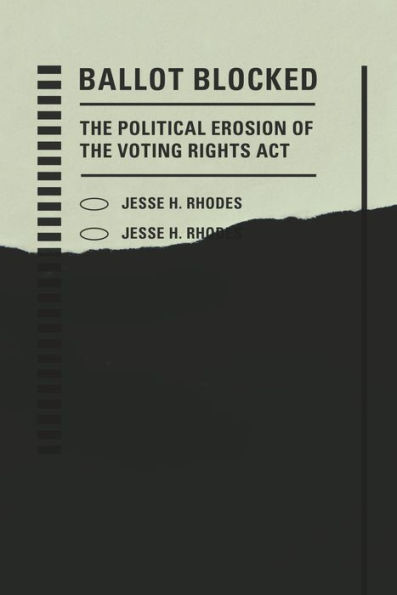 Ballot Blocked: the Political Erosion of Voting Rights Act