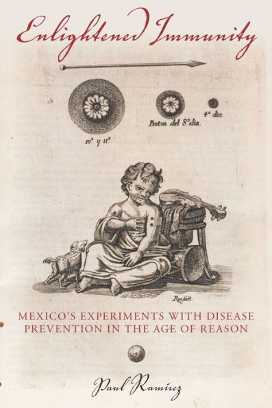 Enlightened Immunity: Mexico's Experiments with Disease Prevention the Age of Reason