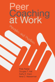 Title: Peer Coaching at Work: Principles and Practices, Author: Polly Parker