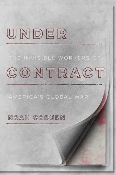 Under Contract: The Invisible Workers of America's Global War