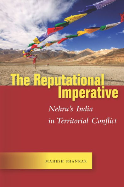 The Reputational Imperative: Nehru's India Territorial Conflict